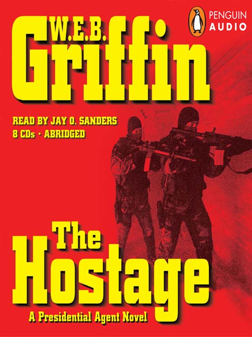 Title details for The Hostage by W. E. B. Griffin - Available
